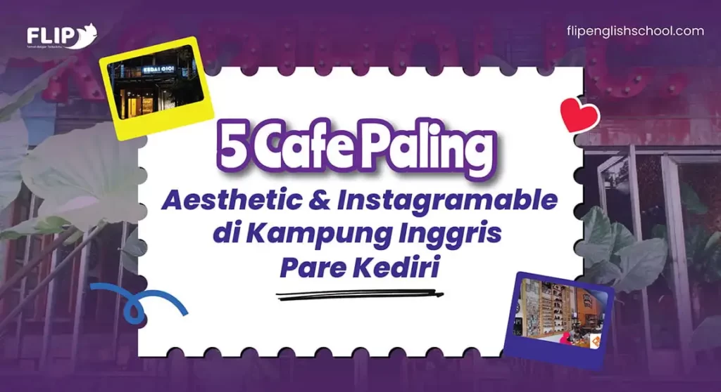 Read more about the article 5 Café Paling Aesthetic Dan Instagramable Di Kampung Inggris Pare Kediri