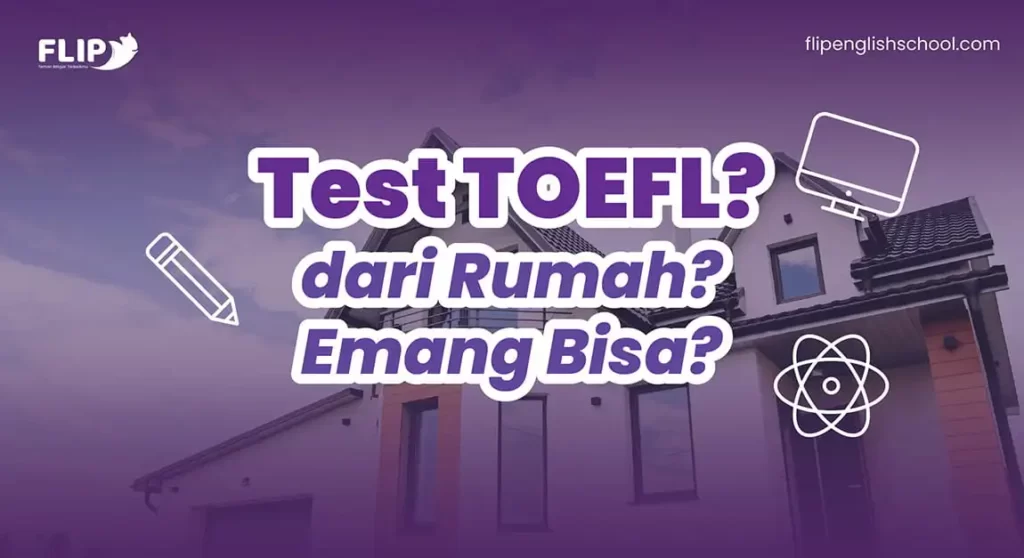 Read more about the article Tes TOEFL dari rumah? Emang Bisa?