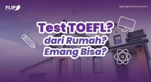 Read more about the article Tes TOEFL dari rumah? Emang Bisa?