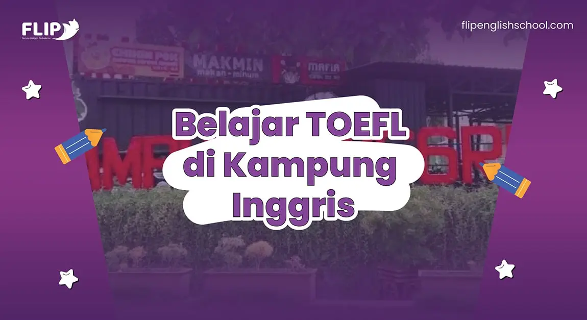 You are currently viewing Belajar TOEFL di Kampung Inggris
