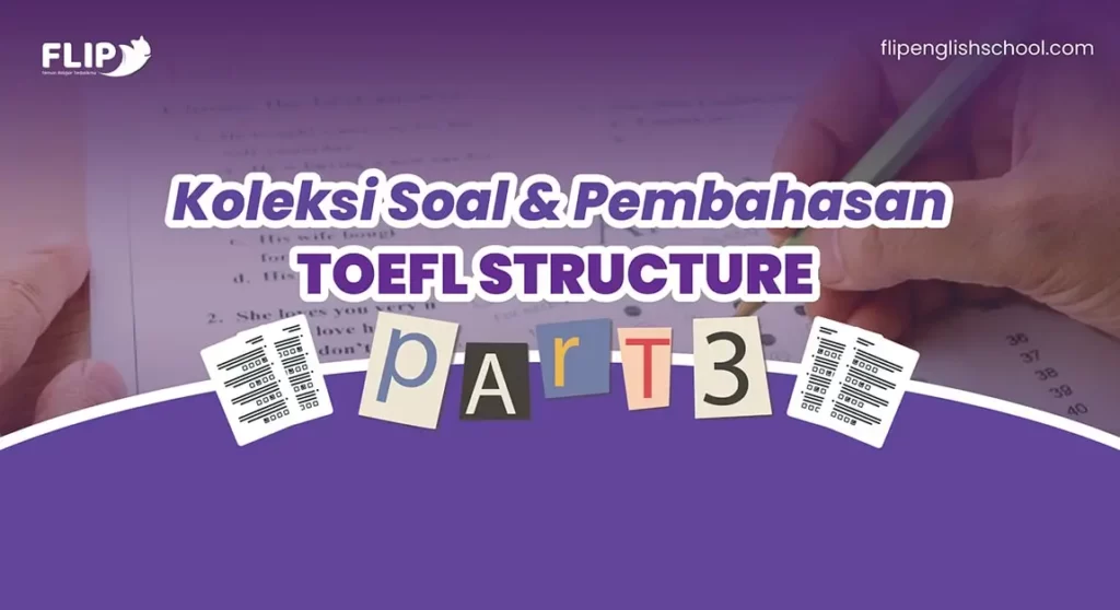 Read more about the article Koleksi Soal dan Pembahasan TOEFL Structure: Part 3