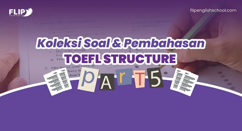 Read more about the article Koleksi Soal dan Pembahasan TOEFL Structure: Part 5