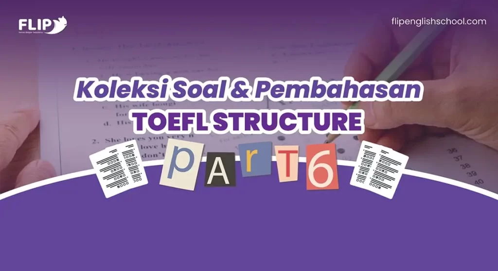 Read more about the article Koleksi Soal dan Pembahasan TOEFL Structure: Part 6
