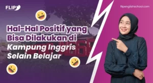 Read more about the article Hal-Hal Positif yang Bisa Dilakukan di Kampung Inggris Selain Belajar