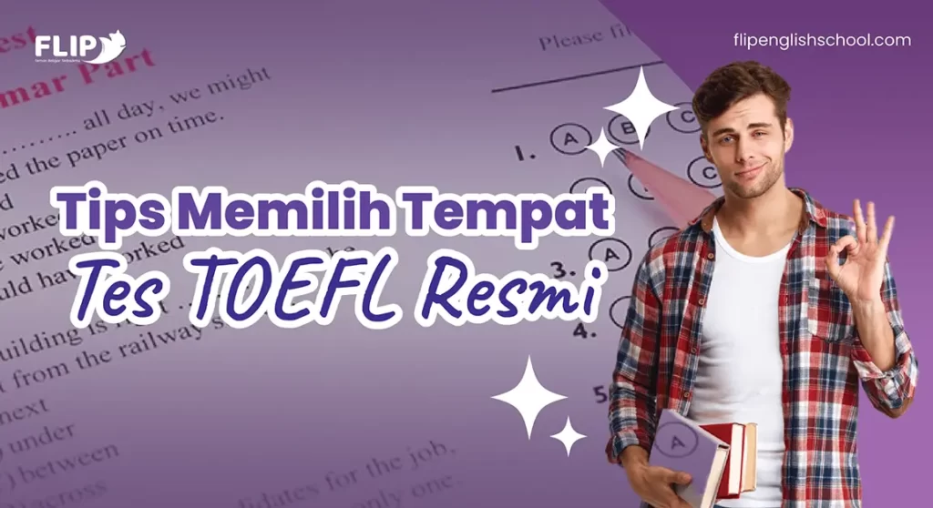 Read more about the article Tips Memilih Tempat Tes TOEFL Resmi