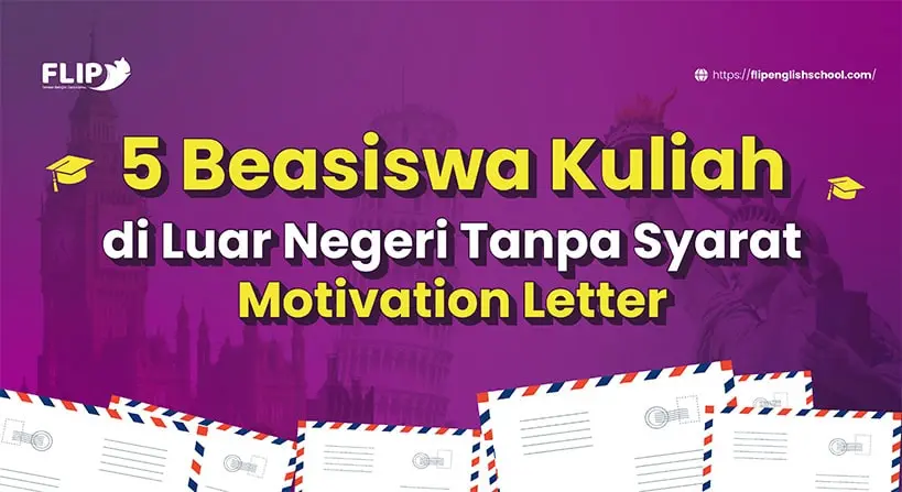 You are currently viewing 5 Beasiswa Kuliah di Luar Negeri Tanpa Syarat motivation Letter