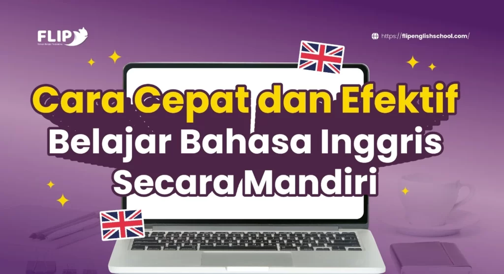 Read more about the article Cara Cepat dan Efektif Belajar Bahasa Inggris Secara Mandiri