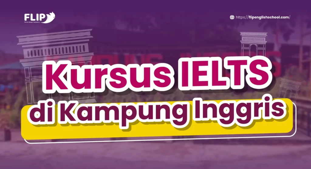 Read more about the article Kursus IELTS di Kampung Inggris