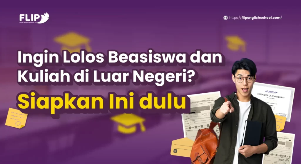 Read more about the article Ingin Lolos Beasiswa dan Kuliah di Luar Negeri? Siapkan Ini Dulu