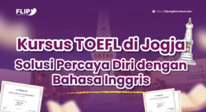 Read more about the article Kursus TOEFL di Jogja Solusi Percaya Diri dengan Bahasa Inggris