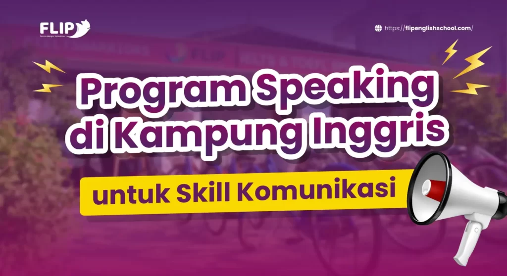 Read more about the article Program Speaking di Kampung Inggris untuk Skill Komunikasi