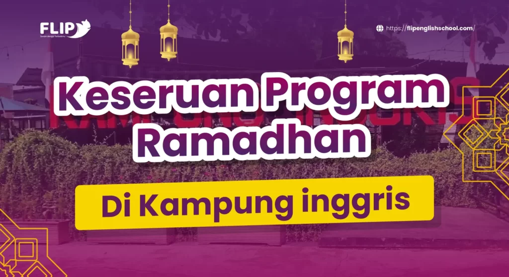 Read more about the article Keseruan Program Ramadhan di Kampung Inggris
