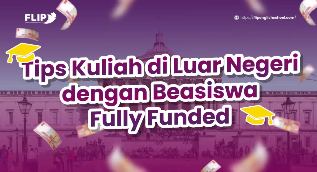 Read more about the article Tips Kuliah di Luar Negeri dengan Beasiswa Fully Funded