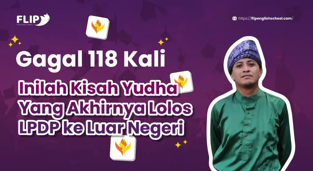 Read more about the article Gagal 118 Kali, Inilah Kisah Yudha Yang Akhirnya Lolos LPDP ke Luar Negeri