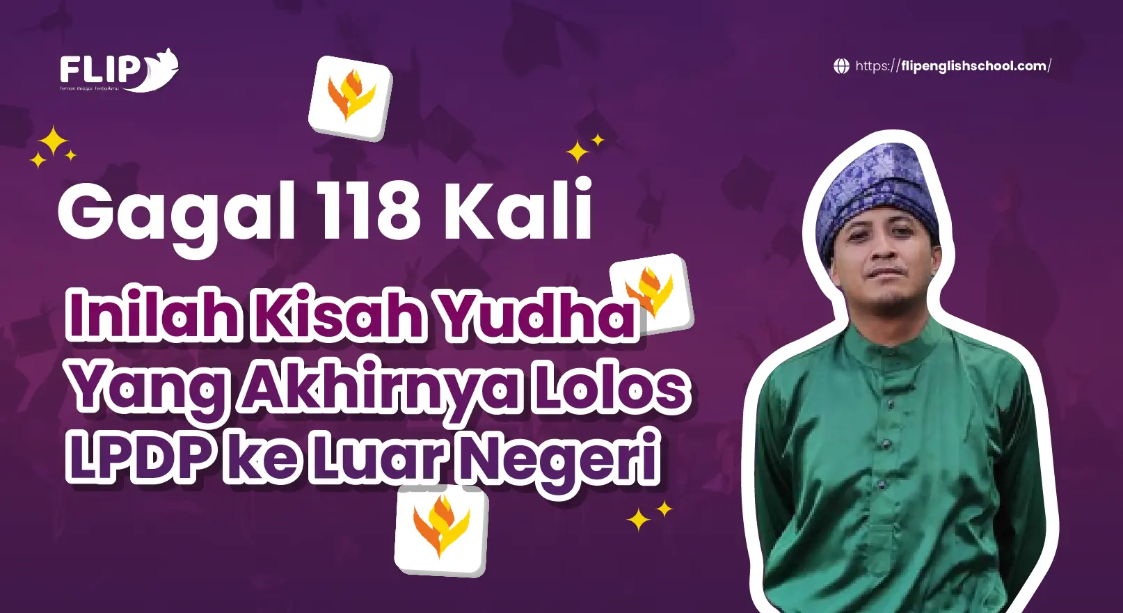 You are currently viewing Gagal 118 Kali, Inilah Kisah Yudha Yang Akhirnya Lolos LPDP ke Luar Negeri