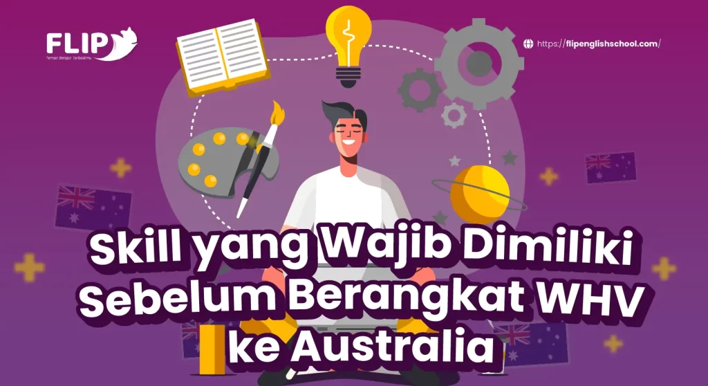 Read more about the article Skill yang Wajib Dimiliki Sebelum Berangkat WHV ke Australia