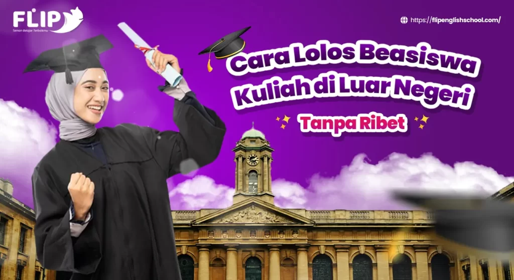 Read more about the article Cara Lolos Beasiswa Kuliah di Luar Negeri Tanpa Ribet