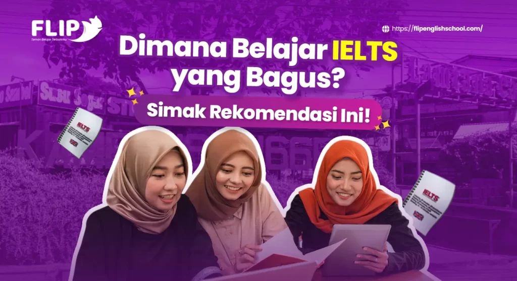 Read more about the article Di mana belajar IELTS yang bagus? Simak Rekomendasi Ini!