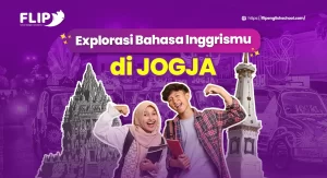 Read more about the article Eksplorasi Bahasa Inggrismu di Jogja: Program dan Keuntungan FLIP Education